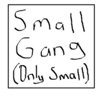 --|Small gang|--