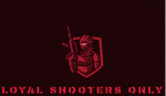 Loyal Shooters Only.