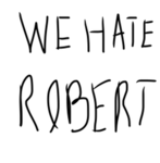 we dont like robert!