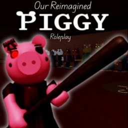Our Reimagined Piggy RP