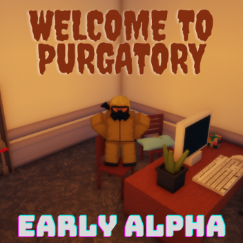 Welcome to Purgatory 