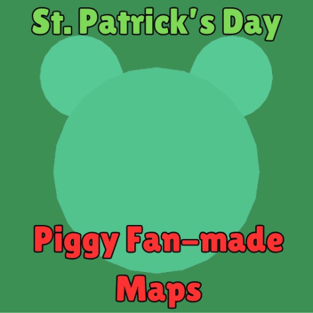[🍀St. Patrick's🍀] Piggy Fan-made Maps🐷