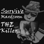 Survive Maxdzoom the Killer! 😱😈 [Scary]