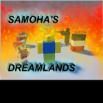 Samoha's Dreamlands [UPDATE 2]