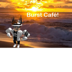 Burst Café!