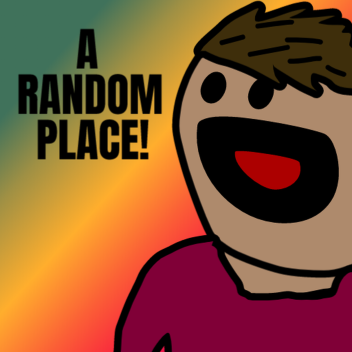 A Random Place :D