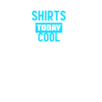 ShirtsToDayGreat