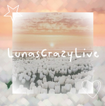 ~LunasCrazyLive~