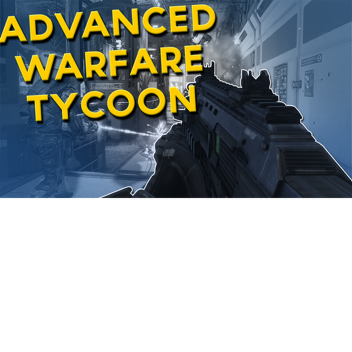 Advanced Warfare Tycoon!