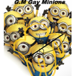 G.M GAY MINIONS