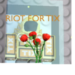 RIOT FOR TIX