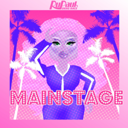 • RuPaul's Drag Race Mainstage