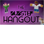Dupstep hang out