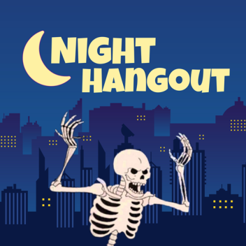 NIGHT HANGOUT 