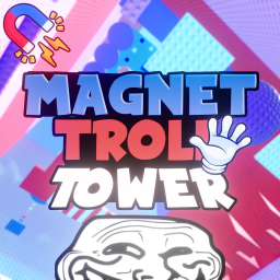 [🧲] Magnet Troll Tower