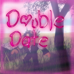double date :( (help me im held hostage)