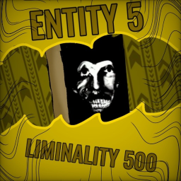 Entity 5 - Liminality 500 👁️ [🎙️]