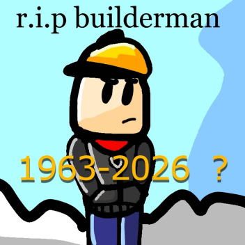 R.i.p. Builderman...