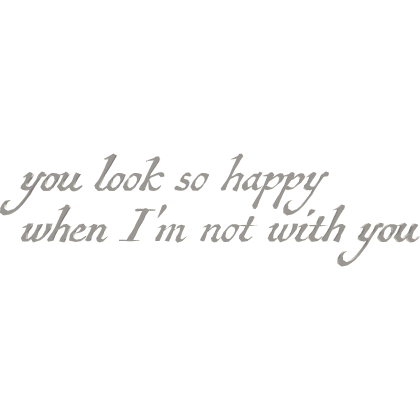 you look so happy when im not with you quote emo