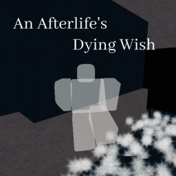 An Afterlife's Dying wish