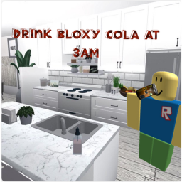 drink bloxy cola at 3am (upd 12.65.97)