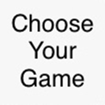 Choose Your Game