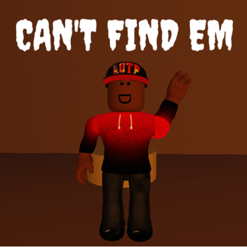 Can't find em