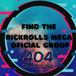 Find The RickRolls Mega official group.