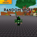 (NEW) Random Stuff!