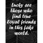 loyal friends are hard to find