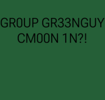 GR0UP GR33NGUY