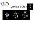 Gaming For life!!!!