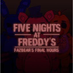 [ON HOLD/UNFINISHED] FNAF: Fazbear's Final Hours