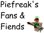 Piefreak's Fans and Friends