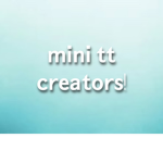 ᴍɪɴɪ ᴛᴛ ᴄʀᴇᴀᴛᴏʀs!