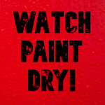Watch Paint Dry!