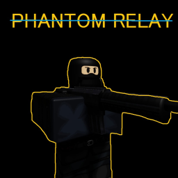 Phantom Relay [NOT PUBLISHED] DONT PLAY!!!!!!!!!!!