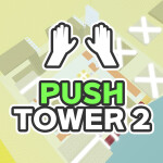PUSH TOWER 2