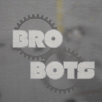 BROBOTS (work in progress)