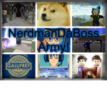 NerdmanDaBoss Army!