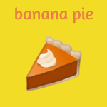Banana Pie!
