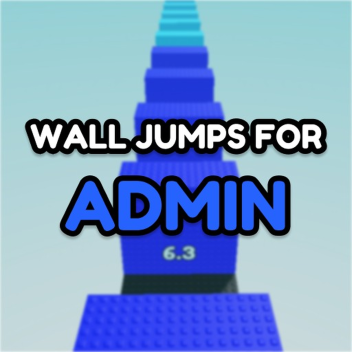 Wall Jumps For Admin!