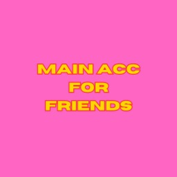 Main Acc For Friends