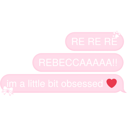RE RE RE REBECCAAAAA!! im a little bit Text