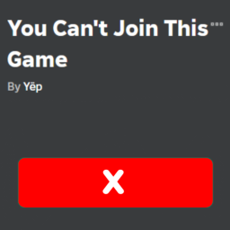You Can't Join This Game