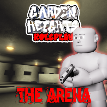 Garden Heights :  The Arena