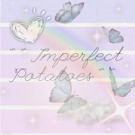 ~ ~ Imperfect Potatoes ~ ~
