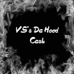 VS's Da Hood Cash.