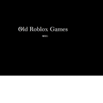 |~|Old Roblox Games|~|