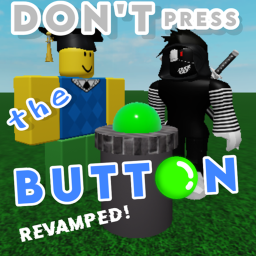 [Released] Don't Press The Button REVAMPED